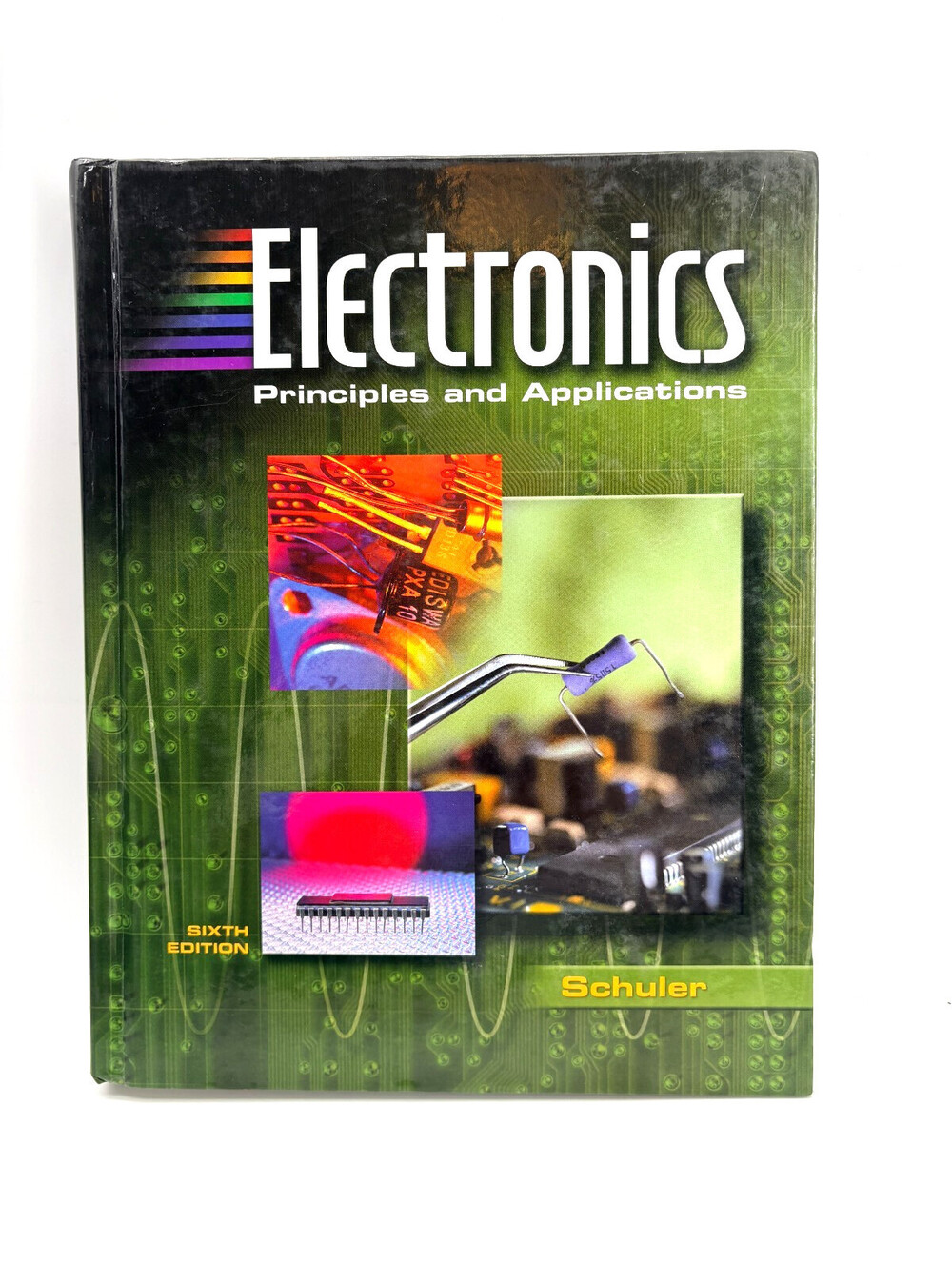 Electronics: Principles and Applications 6th Edition (Hardcover, Schuler, 2003)